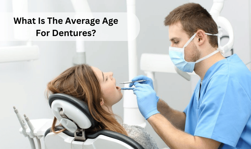 What Is The Average Age For Dentures?